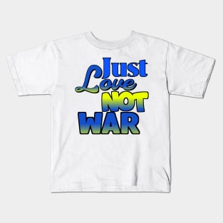 Just Love Not War Kids T-Shirt